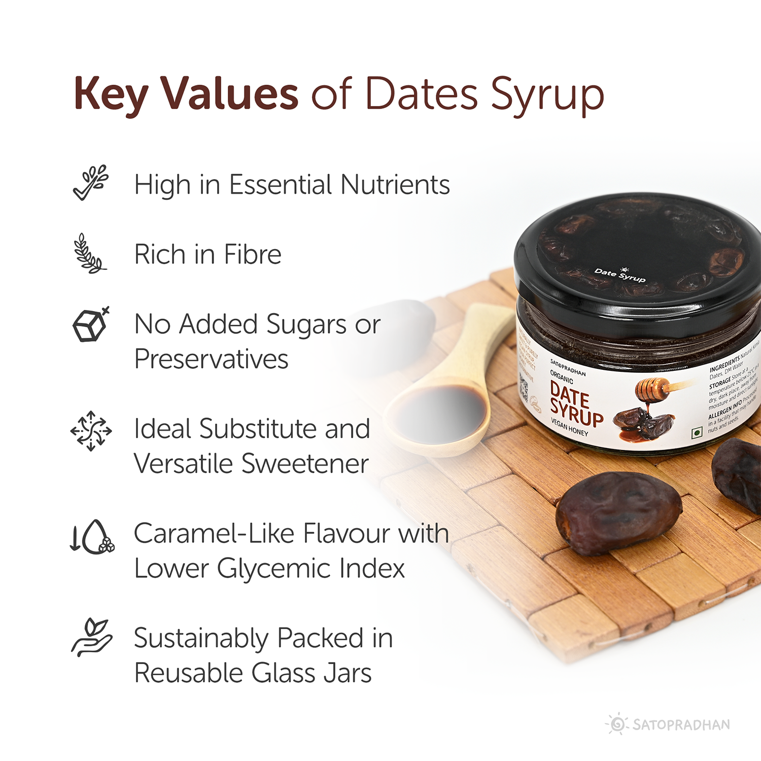 high in essential nutrient, rich in fibre, no added sugar, ideal substitute, versatile sweetener, caramel like flavour, sustainably packed in reusable glass jars