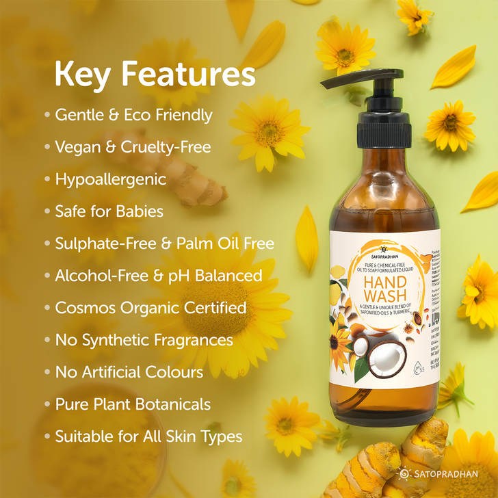 Key features of natural handwash: gentle and eco-friendly, vegan, cruelty-free, hypoallergenic, safe for babies, sulfate-free, palm oil-free, alcohol-free, pH balanced, COSMOS Organic certified, free from synthetic fragrances and artificial colors, made with pure plant botanicals, suitable for all skin types