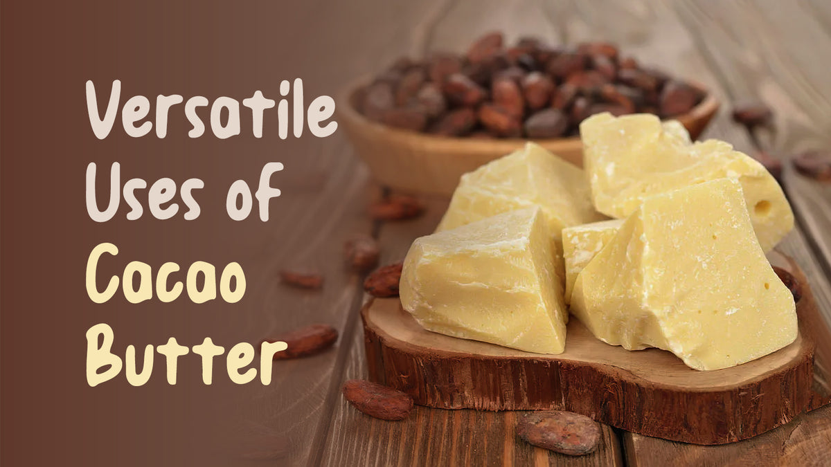 Versatile_Uses_of_Cacao_Butter - Satopradhan