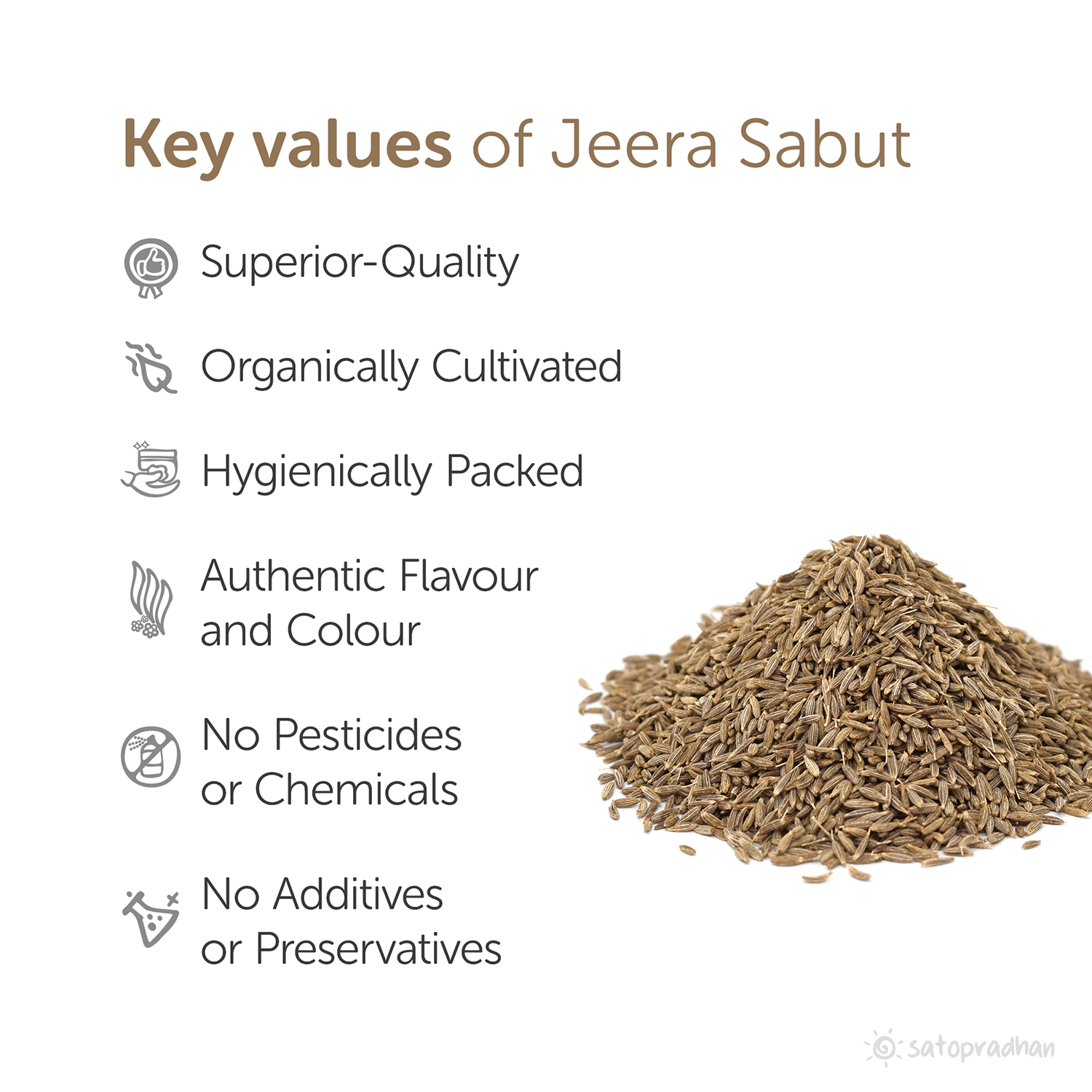 Key Values: Superior-Quality, Organically Cultivated, Hygienically Packed, Authentic Flavour and Colour, No Pesticides or Chemicals, No Additives or Preservatives