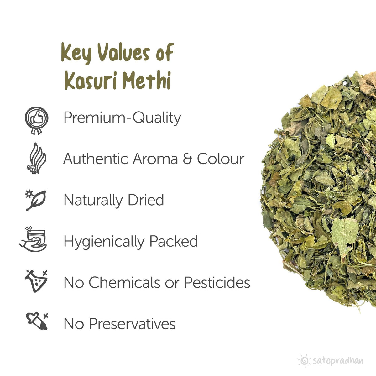 Key values of Kasuri Methi: Premium quality, authentic aroma and color, naturally dried, hygienically packed, free from chemicals, pesticides, and preservatives