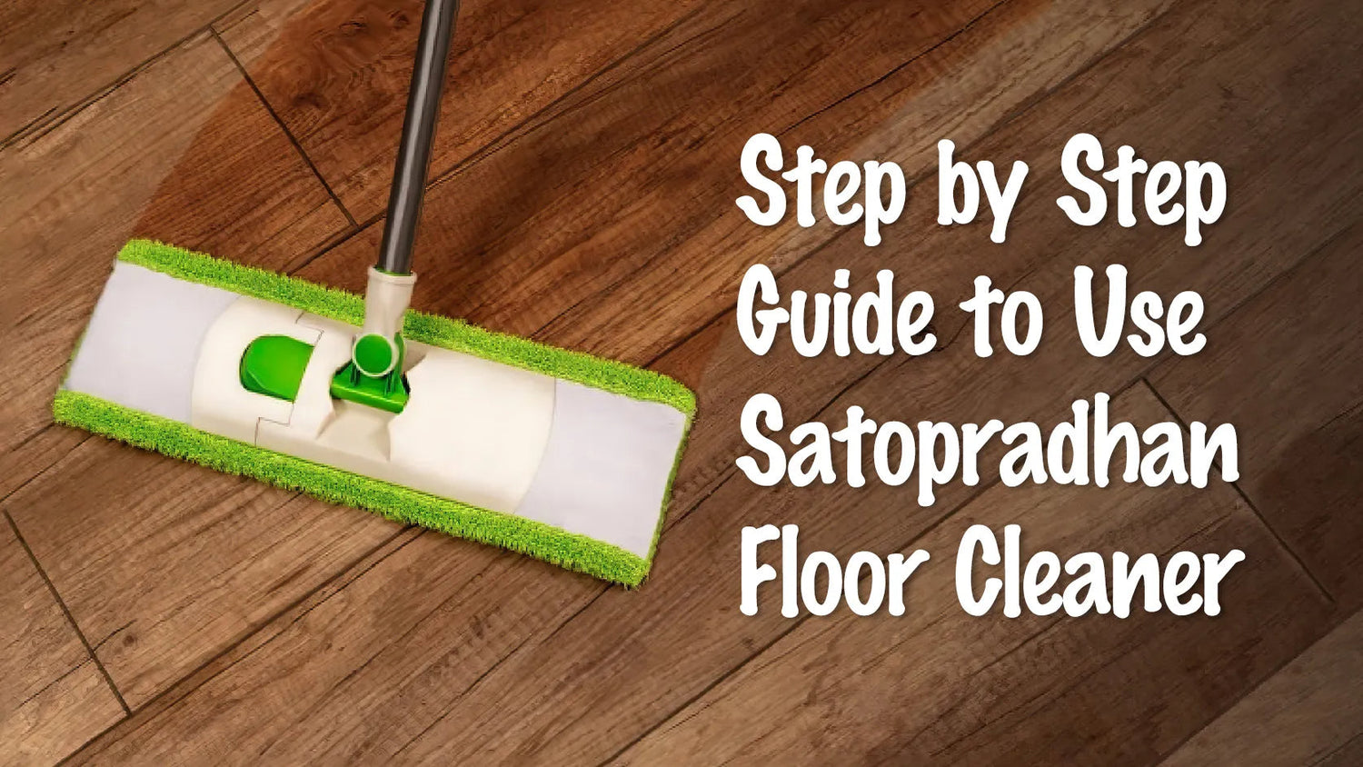 How to Clean Floors Naturally with Satopradhan Natural Floor Cleaner