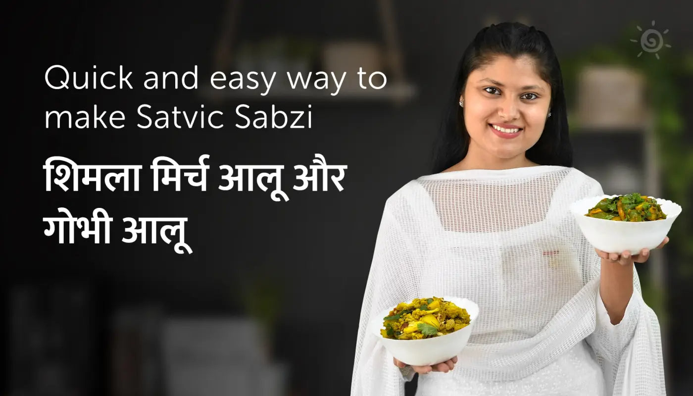 Can Satvic Sabzi Be Tasty?