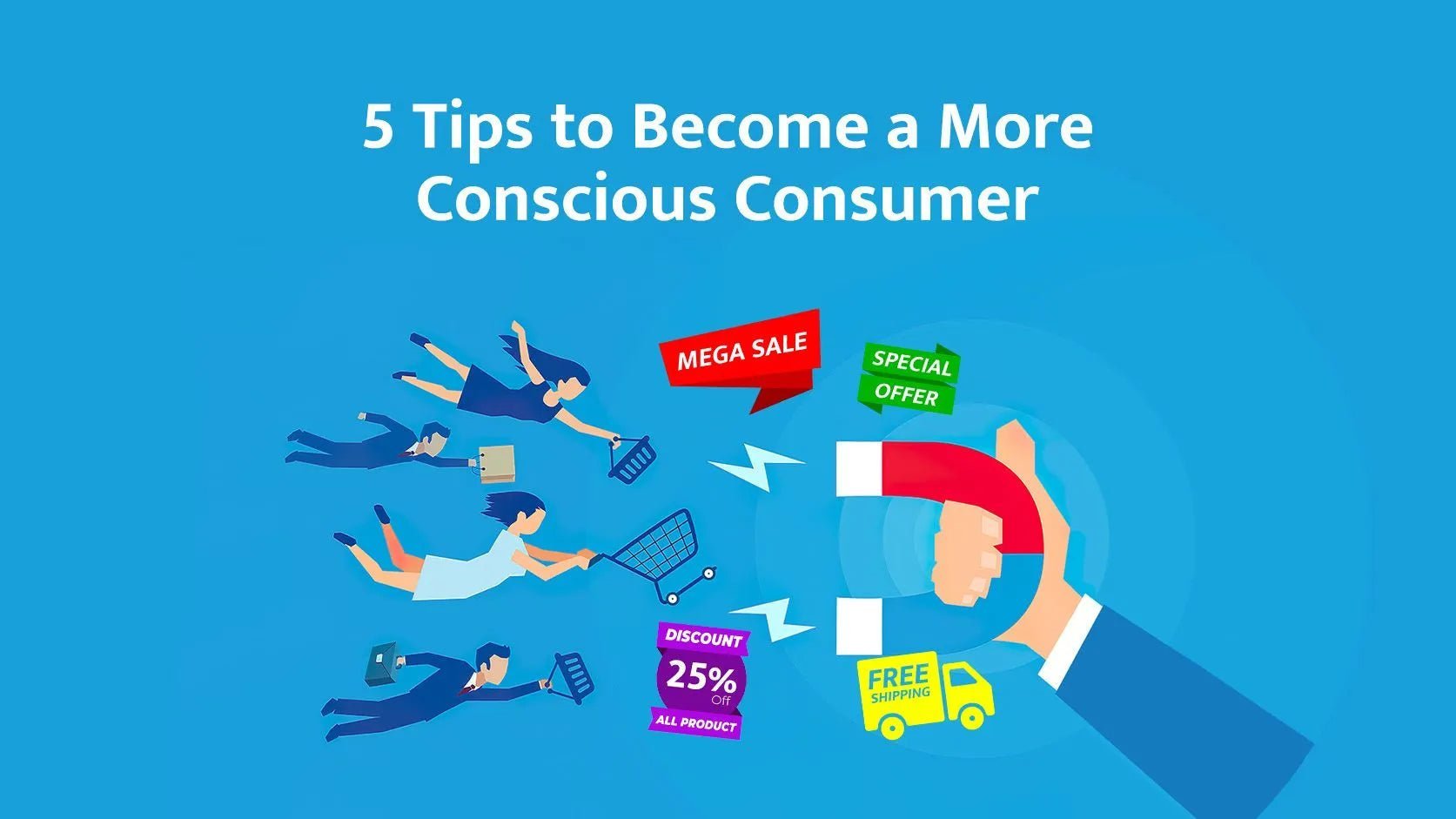 5 Tips to Become a More Conscious Consumer - Satopradhan