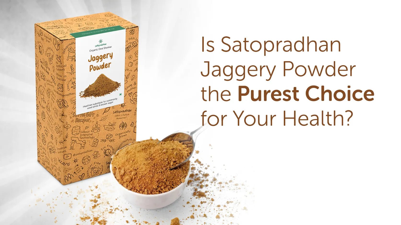 Satopradhan Jaggery Powder: Best Alternative to Sugar - Satopradhan