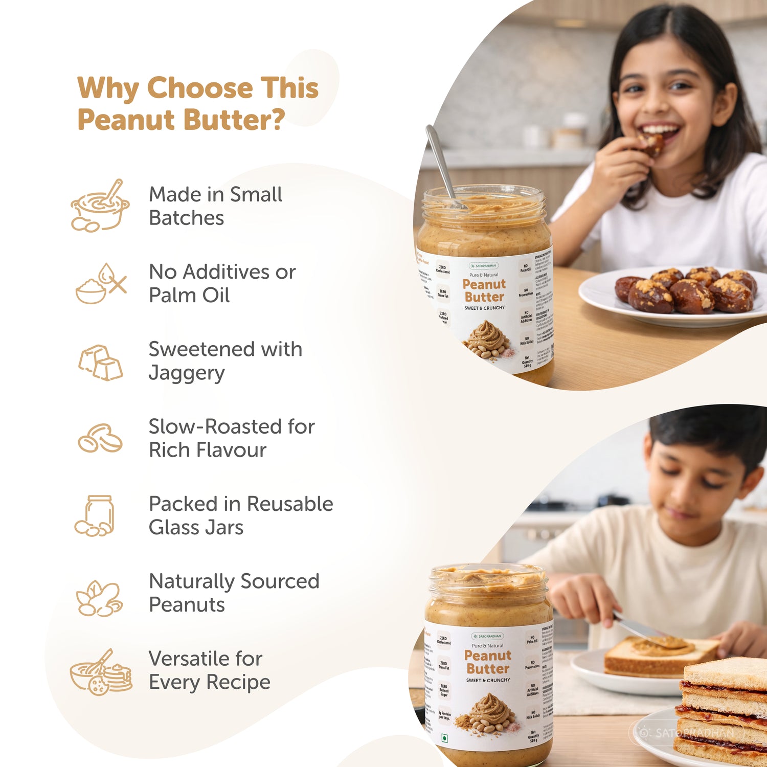 Reasons for choosing Satopradhan peanut butter - Packed in a glass jar with highlights including small-batch preparation, no additives or palm oil, jaggery sweetening, slow-roasted flavour, and breakfast and snack use.