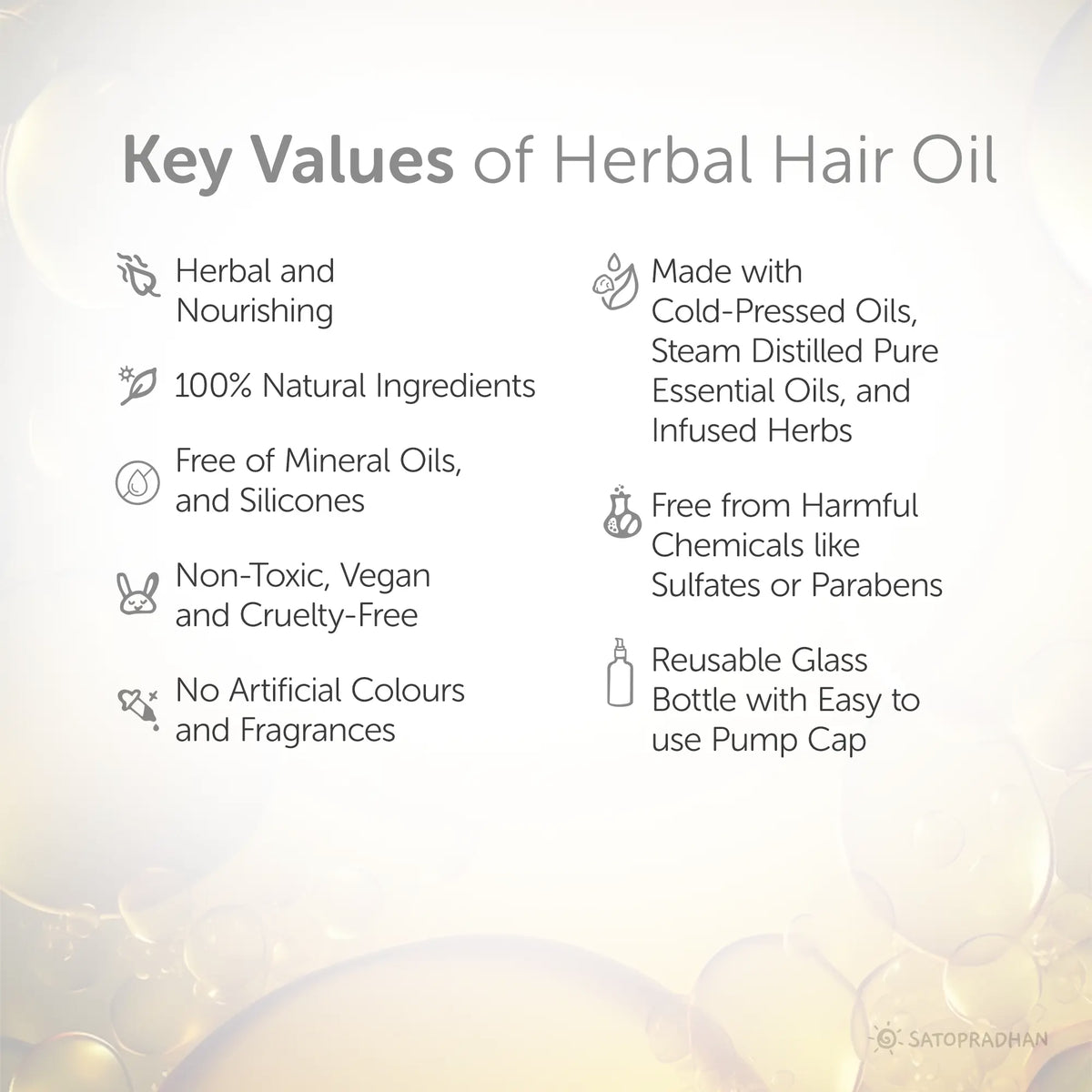 Key values of herbal hair oil: organic, herbal, and nourishing with natural ingredients. COSMOS certified, free from mineral oils, silicones, sulfates, parabens, and harmful chemicals. Non-toxic, vegan, cruelty-free, packaged in a reusable glass bottle with an easy-to-use pump cap, and free from artificial colors and fragrances