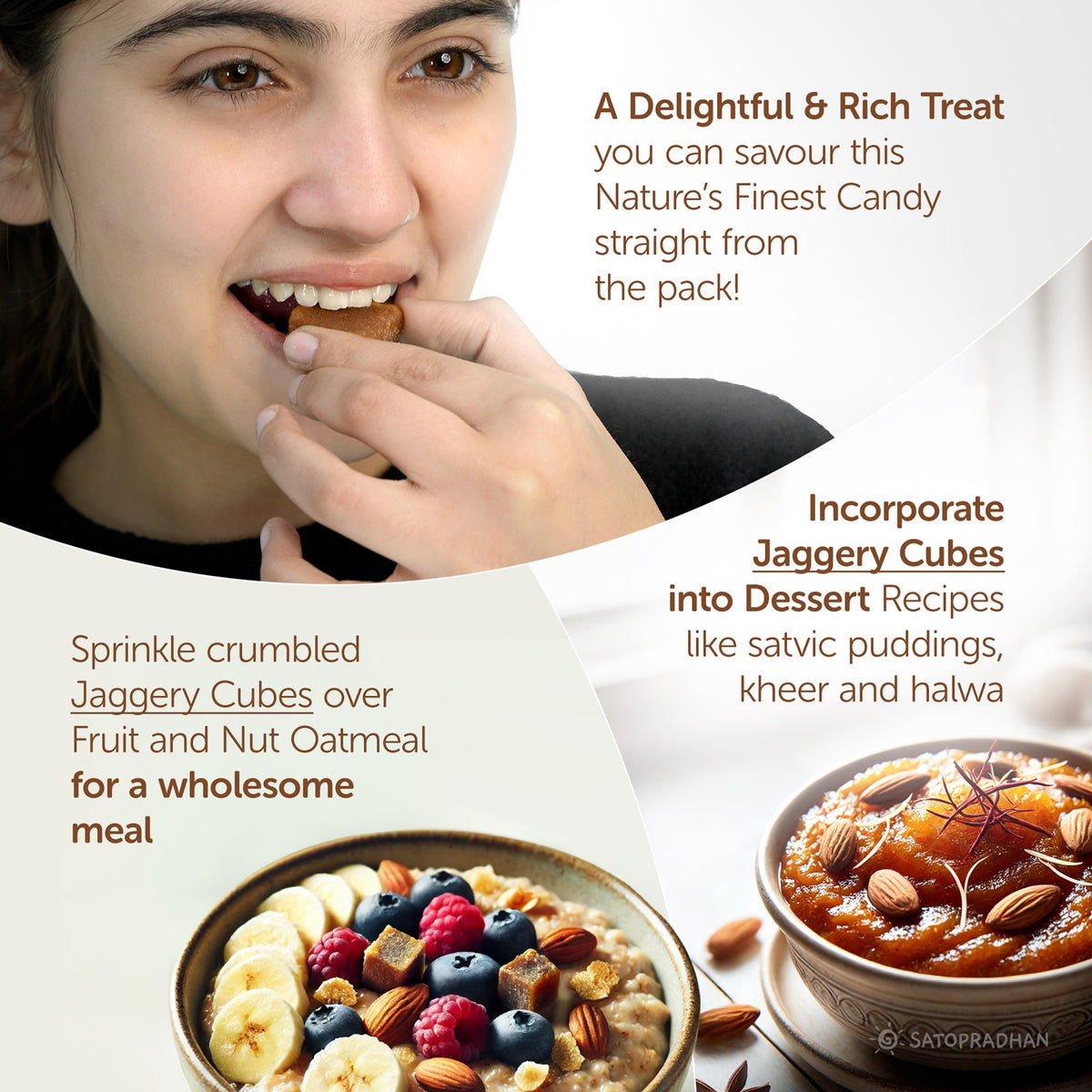 Enhance the taste of herbal teas, Oatmelas, dessers, smoothies, puddings, baked goddies by incorporating jaggery