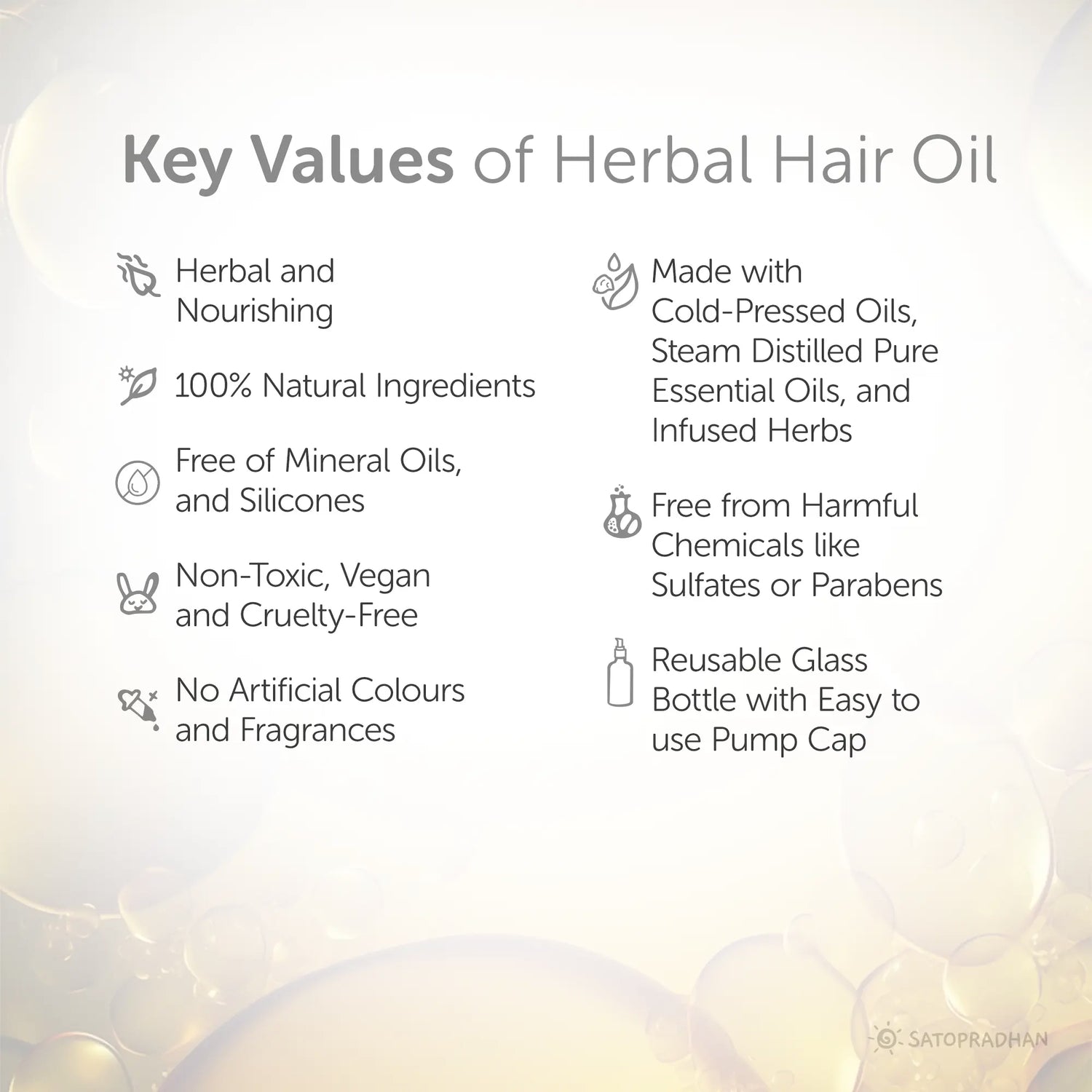 Key values of herbal hair oil: organic, herbal, and nourishing with natural ingredients. COSMOS certified, free from mineral oils, silicones, sulfates, parabens, and harmful chemicals. Non-toxic, vegan, cruelty-free, packaged in a reusable glass bottle with an easy-to-use pump cap, and free from artificial colors and fragrances