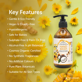 Key features of natural handwash: gentle and eco-friendly, vegan, cruelty-free, hypoallergenic, safe for babies, sulfate-free, palm oil-free, alcohol-free, pH balanced, COSMOS Organic certified, free from synthetic fragrances and artificial colors, made with pure plant botanicals, suitable for all skin types