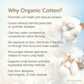 Why choose organic cotton: less water usage, promotes soil health, free from toxins, supports small farmers, and allergen-free
