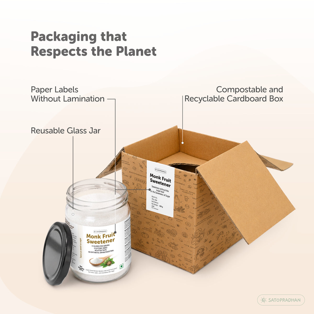 Satopradhan Monk Fruit Sweetener comes in a reusable glass jar packaging and a 100% recyclable and compostable cardboard box having paper labels without any lamination. 