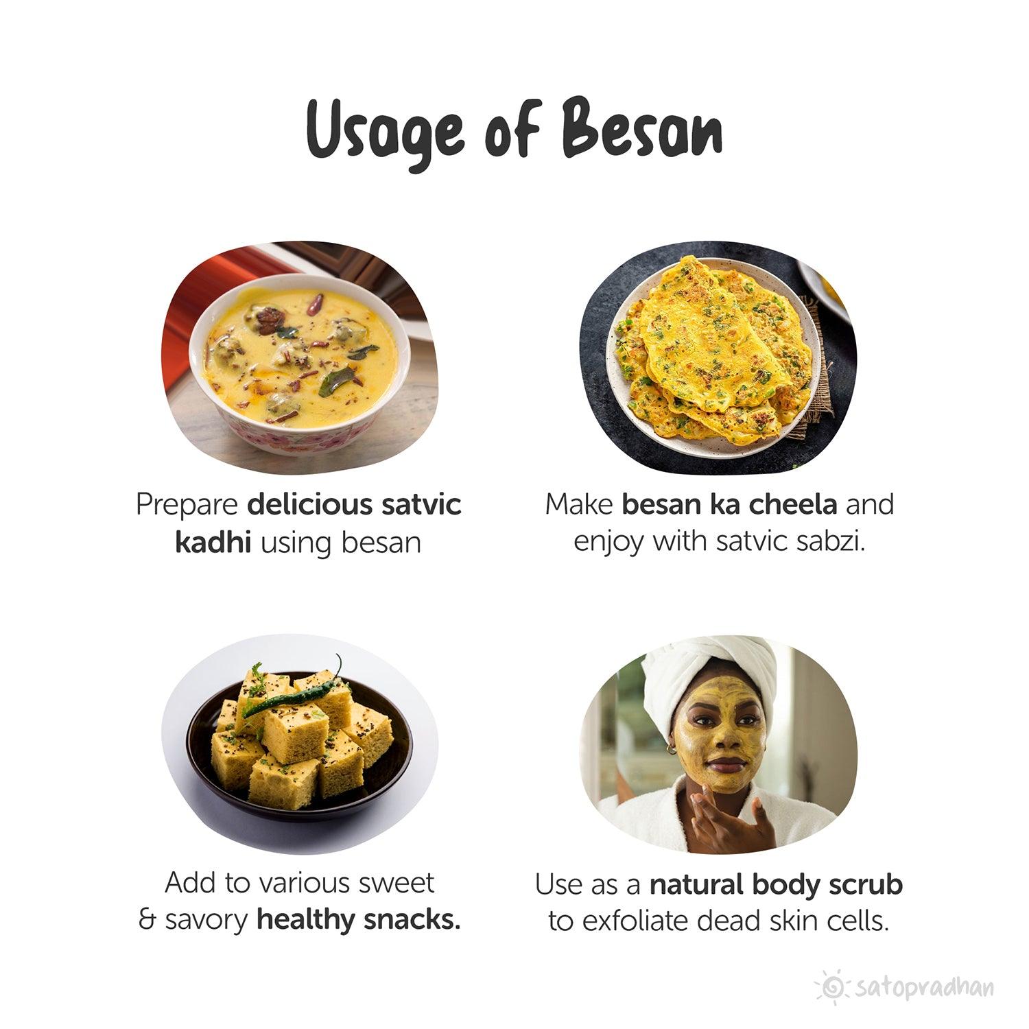 use ot make delicious satvic kadhi, besan ka cheela, healthy snakcs, make natural body scrub