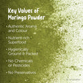 Key values of organic moringa powder: Authentic aroma and color, nutrient-rich superfood, hygienically ground and packed, free from chemicals, pesticides, and preservatives